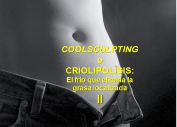 COOLSCULPTING  O  CRIOLIPOLISIS: El frío que elimina la grasa localizada (Parte 2ª de 2)
